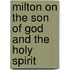 Milton On the Son of God and the Holy Spirit