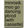 Minnie& Moo Go Dancing Pb/cd [with Cassette] by Denys Cazet