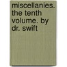 Miscellanies. The Tenth Volume. By Dr. Swift door Johathan Swift