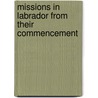 Missions In Labrador From Their Commencement by The Religions Tract