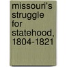 Missouri's Struggle for Statehood, 1804-1821 door Floyd Calvin Shoemaker