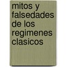 Mitos y Falsedades de los Regimenes Clasicos by Robert Masson