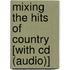 Mixing The Hits Of Country [with Cd (audio)]