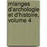 Mlanges D'Archologie Et D'Histoire, Volume 4
