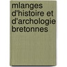 Mlanges D'Histoire Et D'Archologie Bretonnes by Histoire Et Ar Bretonnes