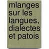 Mlanges Sur Les Langues, Dialectes Et Patois door Sbastien Bottin