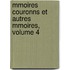 Mmoires Couronns Et Autres Mmoires, Volume 4