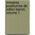 Mmoires Posthumes de Odilon Barrot, Volume 1