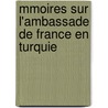 Mmoires Sur L'Ambassade de France En Turquie by Franois Emmanuel Guignard