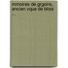 Mmoires de Grgoire, Ancien Vque de Blois ... by Hippolyte Carnot