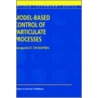 Model-Based Control of Particulate Processes door Panagiotis D. Christofides