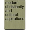 Modern Christianity And Cultural Aspirations by Timothy Larsen