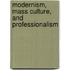 Modernism, Mass Culture, and Professionalism