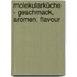 Molekularküche - Geschmack, Aromen, Flavour