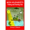 Moon Holler Misfits Fishing and Hunting Club door Jimmy D. Moore