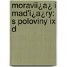 Moravii¿A¿ I Mad'i¿A¿Ry: S Poloviny Ix D by Unknown