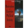 Motivation Of Exercise And Physical Activity by Liam A. Chiang