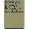 Motorcycle Journeys Through The Appalachians door Whitehorse Press