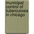 Municipal Control of Tuberculosis in Chicago