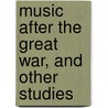 Music After The Great War, And Other Studies door Carl Van Verchten