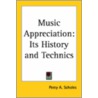 Music Appreciation: Its History And Technics door Percy Alfred Scholes