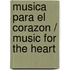 Musica Para el Corazon / Music for the Heart