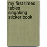 My First Times Tables Singalong Sticker Book door Onbekend