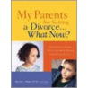 My Parents Are Getting A Divorce...What Now? door E. Miller David
