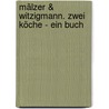 Mälzer & Witzigmann. Zwei Köche - ein Buch by Tim Mälzer