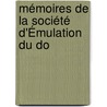 Mémoires De La Société D'Émulation Du Do by Unknown