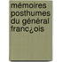 Mémoires Posthumes Du Général Franc¿Ois