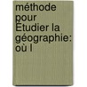 Méthode Pour Étudier La Géographie: Où L door Nicolas Lenglet-Dufresnoy