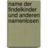 Name Der Findelkinder Und Anderen Namenlosen by Richard Weyl