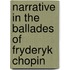 Narrative In The Ballades Of Fryderyk Chopin