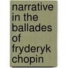 Narrative In The Ballades Of Fryderyk Chopin door I-Chen Chen