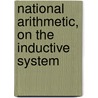 National Arithmetic, On the Inductive System door Benjamin Greenleaf