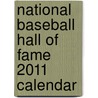 National Baseball Hall of Fame 2011 Calendar by Unknown