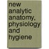 New Analytic Anatomy, Physiology And Hygiene