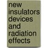 New Insulators Devices And Radiation Effects