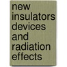 New Insulators Devices And Radiation Effects by Unknown