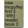 New McGuffey First £ -Fifth] Reader, Book 3 door William Holmes McGuffey
