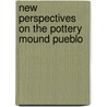 New Perspectives On The Pottery Mound Pueblo door Onbekend