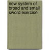New System of Broad and Small Sword Exercise door Thomas Stephens
