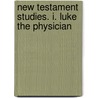 New Testament Studies. I. Luke The Physician door William Douglas Morrison