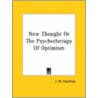 New Thought Or The Psychotherapy Of Optimism door Joseph William Courtney