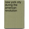 New York City During the American Revolution door Mercantile Libr