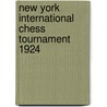 New York International Chess Tournament 1924 by Alexander Alekhine