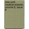New York Medical Eclectic, Volume 6, Issue 8 door Anonymous Anonymous