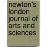 Newton's London Journal Of Arts And Sciences by Unknown
