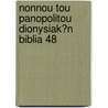 Nonnou Tou Panopolitou Dionysiak?n Biblia 48 door Nonnus